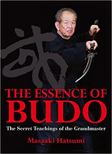 The Essence of Budo The Secret Teachings of the Grandmaster